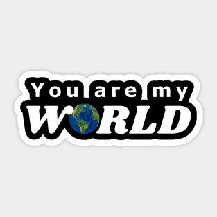 You are my World Sticker